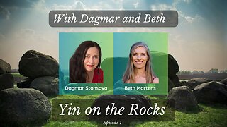 Yin on the Rocks Episode #1 - With Dagmar and Beth