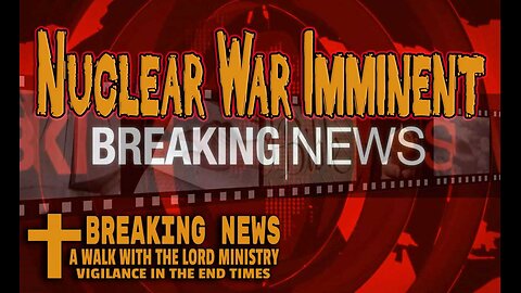 Breaking News - Nuclear War Imminent?