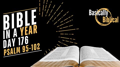 Day 176: Come, Let Us WORSHIP — Psalms 95–102 | Bible In A Year (CSB)