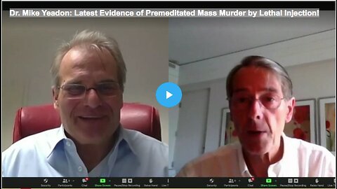 "Dr. Mike Yeadon: Latest Proof of Premeditated Widespread Killing via Lethal Injection"