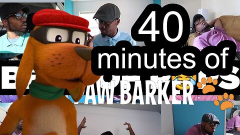 40 minutes of Paw-Barker