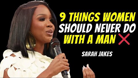 9 Things Women Should Never Do With a Man ❌ | Sarah Jakes Roberts Motivational Speech