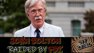 FBI RAIDS John Bolton's House And Office For Classified Documents