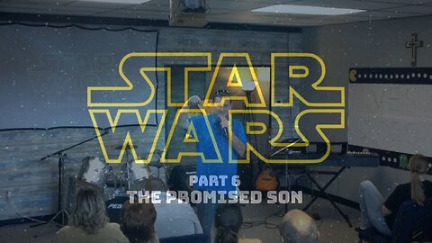 Star Wars Part 6: The Promised Son (8/17/25)