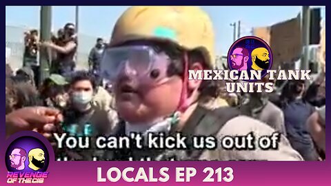 Locals EP 213: Mexican Tank Units