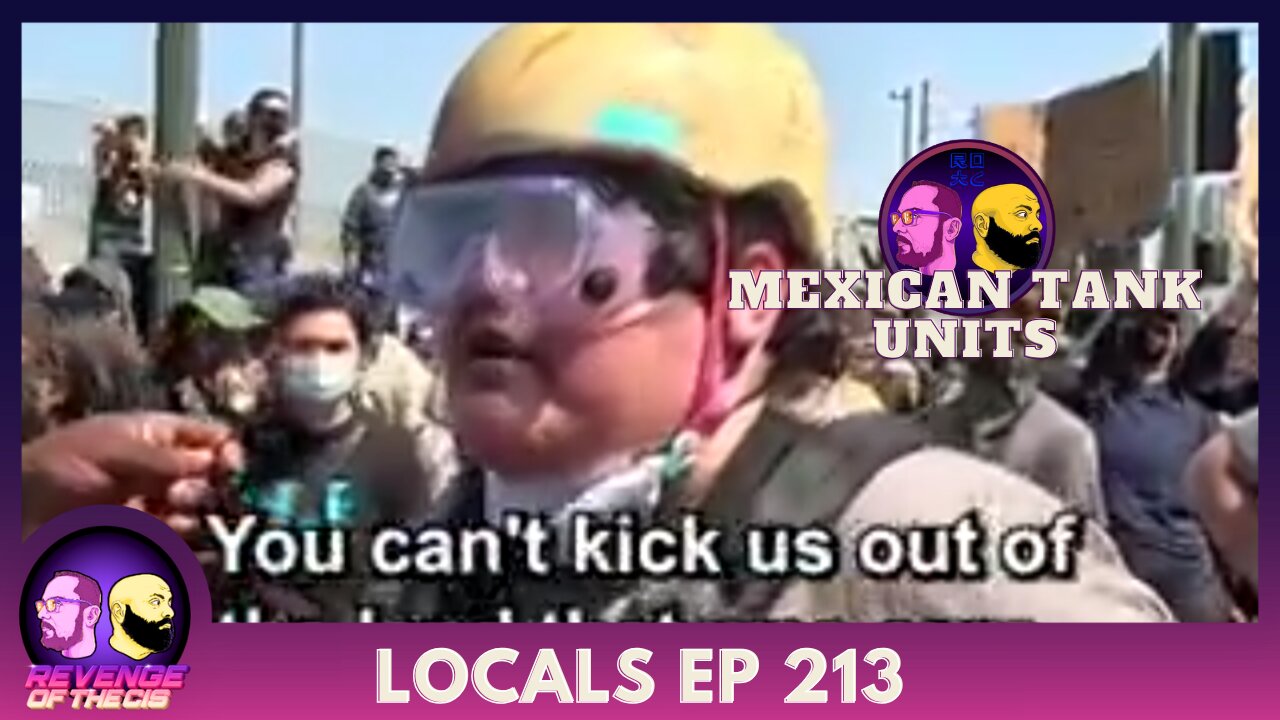 Locals EP 213: Mexican Tank Units