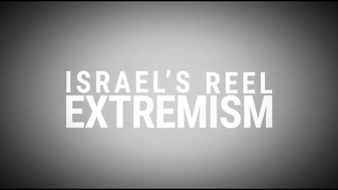 Israel's Reel Extremism.