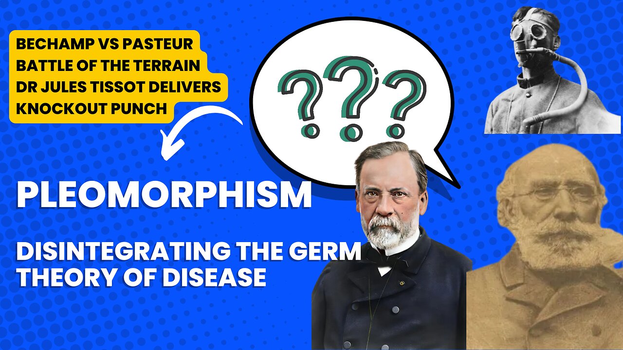 Pleomorphism - Antoine Bechamp vs Louis Pasteur: Who Was Right? (Full Historical Analysis)