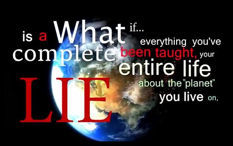 WHAT IF EVERYTHING YOU'VE BEEN TAUGHT WAS A LIE