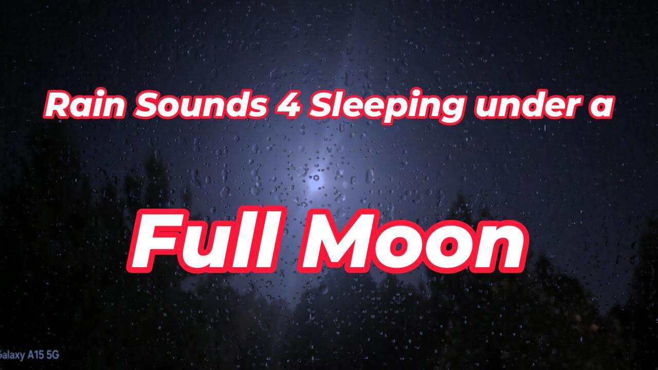 Rain Sounds 4 Sleeping under a Full Moon