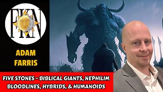 Five Stones - Biblical Giants, Nephilim Bloodlines, Hybrids, & Humanoids | Adam Farris