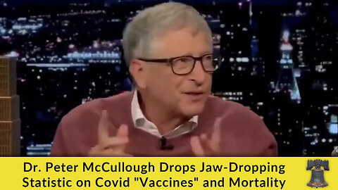 Dr. Peter McCullough Drops Jaw-Dropping Statistic on Covid "Vaccines" and Mortality