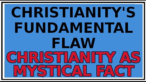Exploring Gnosis: Christianity's Fundamental Mistake -Christianity as a Mystical Fact