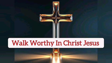 Walk Worthy In Christ Jesus - Colossians 1:10 - Bible Verse - Word Of God - Inspiration Bible Verse