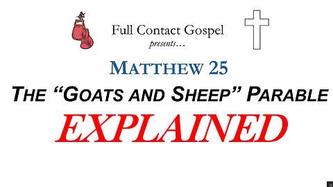 Matthew 25 - The "Goats and Sheep" Parable - Explained!