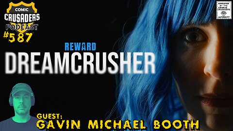 Comic Crusaders Podcast #587 - DREAMCRUSHER with Gavin Michael Booth