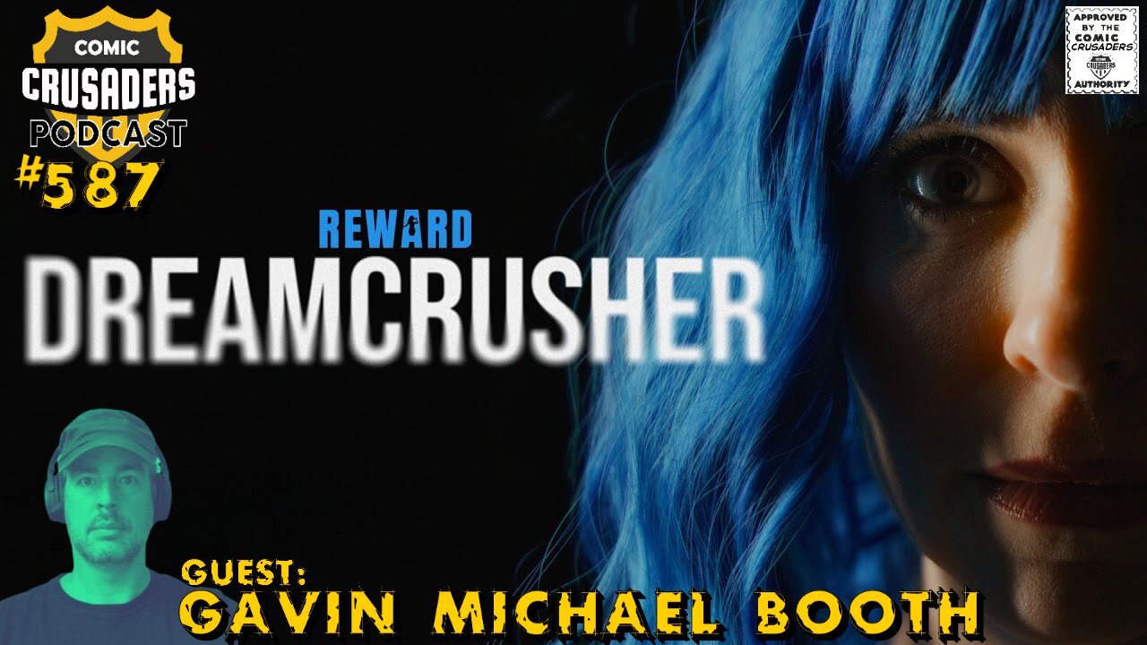 Comic Crusaders Podcast #587 - DREAMCRUSHER with Gavin Michael Booth