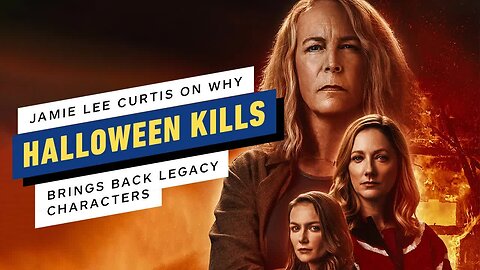 Jamie Lee Curtis on Why Halloween Kills Brings Back Legacy Characters