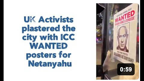 UK Activists plastered the city with ICC WANTED posters for Netanyahu