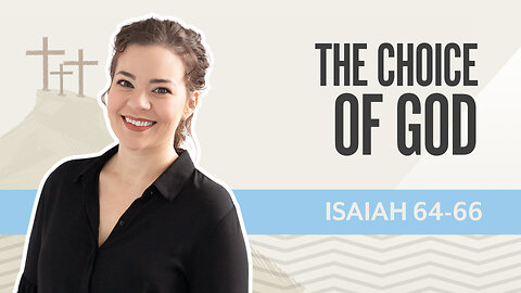 Bible Discovery, Isaiah 64-66 | The Choice of God – July 9, 2025