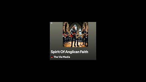 "Spirit Of Anglican Faith" by: The Via Media