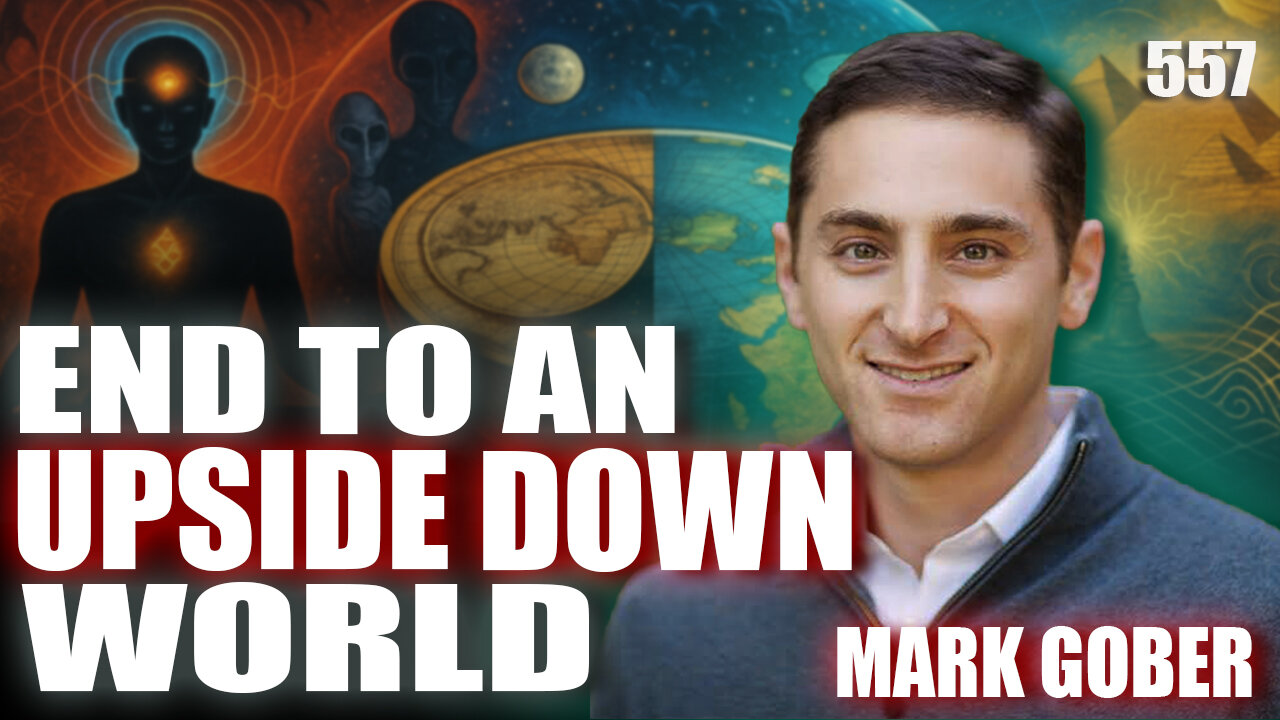 #557: An End To The Upside Down World | Mark Gober (Clip)
