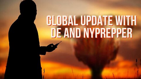 Global Update With DE And NYPREPPER "Tuesday Night Live"