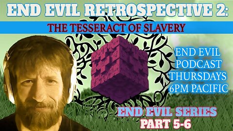 The Tesseract Of Slavery | End Evil Series Parts 5 and 6