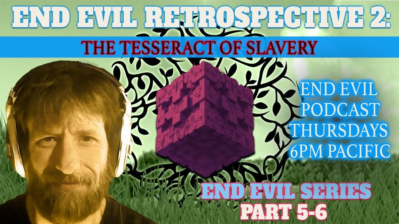 The Tesseract Of Slavery | End Evil Series Parts 5 and 6