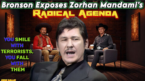 Bronson Exposes Zorhan Mandami's Radical Agenda - You Smile With Terrorists, You Fall With Them!