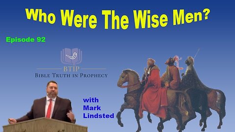 Episode 92 Who Were The Wise Men? with Mark Lindsted