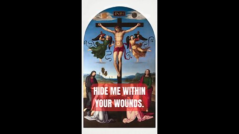 ANIMA CHRISTI: SOUL OF CHRIST SOUL OF CHRIST SANCTIFY ME BODY OF CHRIST SAVE ME BLOOD OF CHRIST