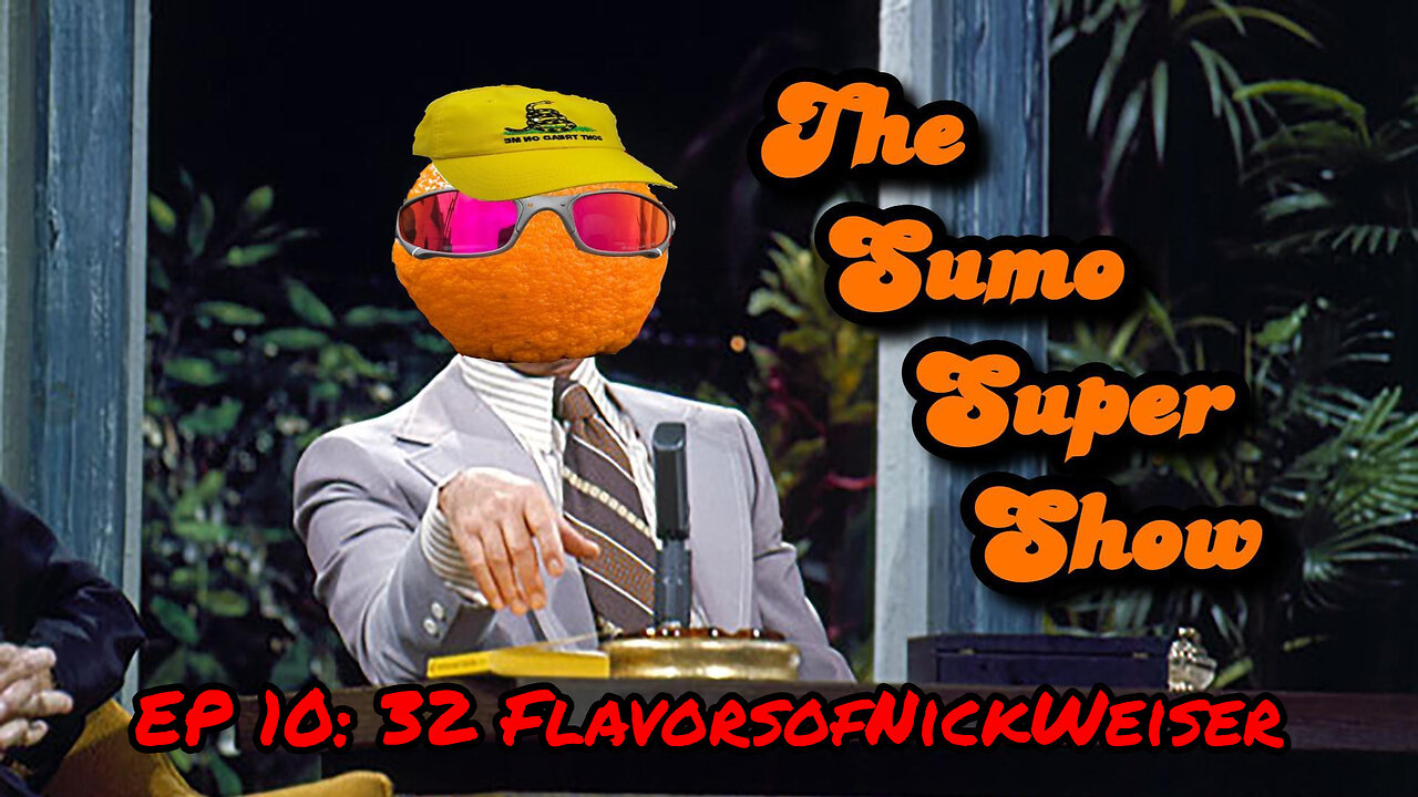 The Sumo Super Show EP 10: 32FlavorsofNickWeiser