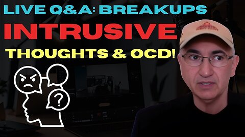 Live Q & A , Break Up, Intrusive Thoughts, OCD, HOCD, "North America & Europe Special"