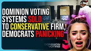Dominion Voting Systems Sold To Conservative Firm, Democrats Panic
