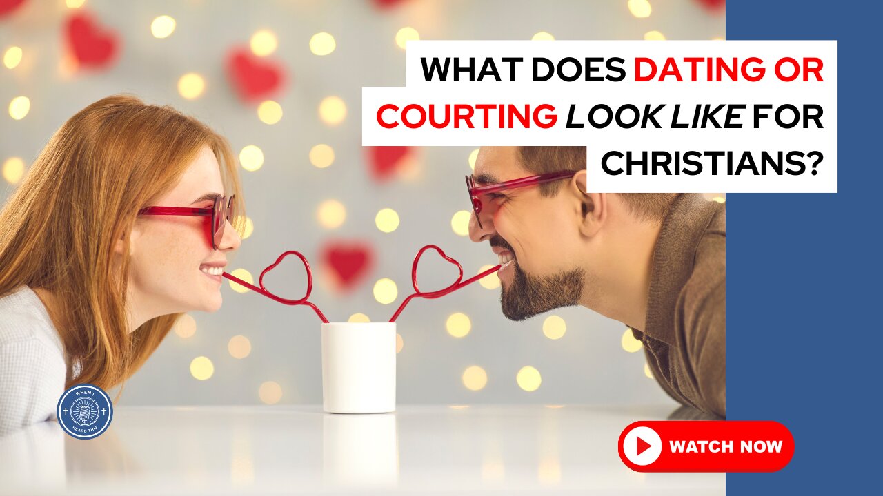 What does dating or courting look like for Christians?
