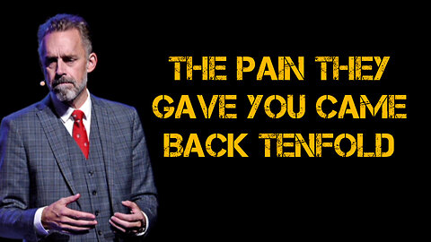 The PAIN they GAVE you came back TENFOLD