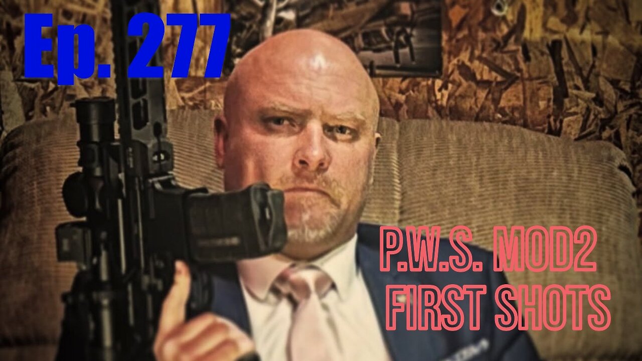Ep 277 PWS MOD2 First Shots