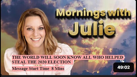 Julie Green subs THE WORLD WILL SOON KNOW ALL WHO HELPED STEAL THE 2020 ELECTION