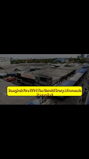 Bangkok Fire 1994: The Untold Story Aftermath Revealed #Thailand #DisasterAnalysis #History