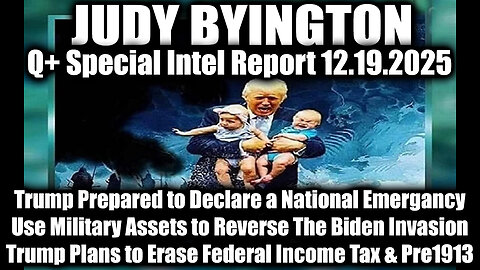Judy Byington: Un-Redacted 12.18.25 - Trump Prepared to Declare a National Emergancy