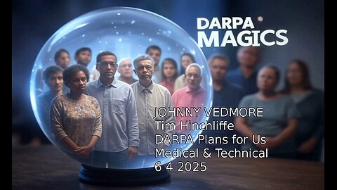 JOHNNY VEDMORE- Tim Hinchliffe DARPA Medical & Technical- 6 4 2025