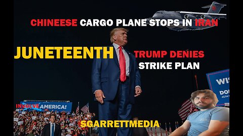 Trump DENIES having strike plans, CHINA sends cargo planes to IRAN