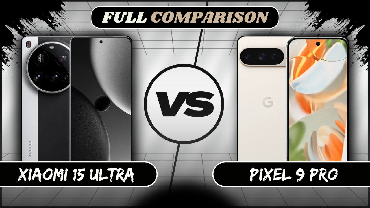 Xiaomi 15 Ultra Vs Google Pixel 9 Pro Full Comparison | Xiaomi 15 Ultra vs Pixel 9 Pro