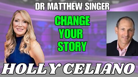 Holly Celiano & Dr Matthew Singer - Change Your Story