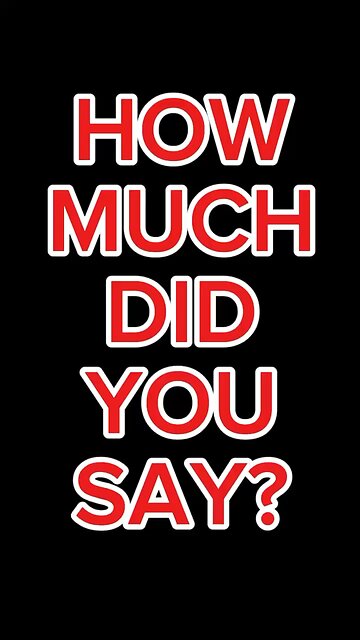 How Much Did You Say? 😅