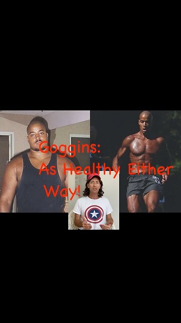 David Goggins- As FIT at 300 lbs as 185 - Disagree BIGOT- Healthy at ANY SIZE