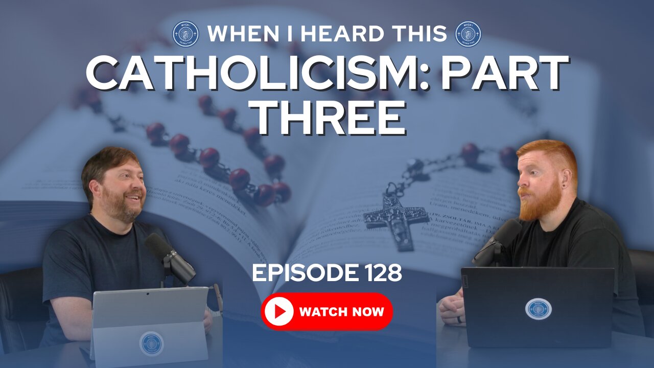 Episode 128 - Catholicism: Part Three