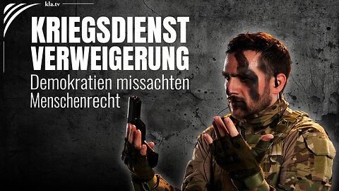 Kriegsdienstverweigerung: „Demokratien“ missachten Menschenrecht (zum Internationalen Tag der Kriegsdienstverweigerung am 15. Mai)