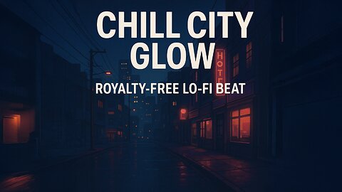 Chill City Glow—Royalty Free Lo-fi Beat for Study, Vlogs & Background Ambience